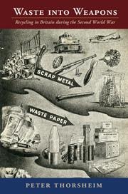 Waste Into Weapons: Recycling in Britain During the Second World War