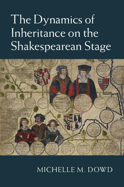 The Dynamics of Inheritance on the Shakespearean Stage