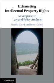Exhausting Intellectual Property Rights: A Comparative Law and Policy Analysis