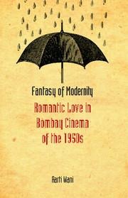 Fantasy of Modernity: Romantic Love in Bombay Cinema of the 1950s