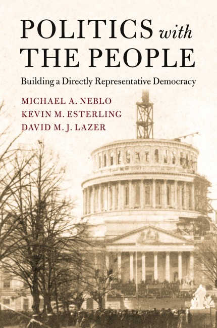 Politics with the People: Building a Directly Representative Democracy