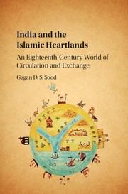 India and the Islamic Heartlands: An Eighteenth-Century World of Circulation and Exchange