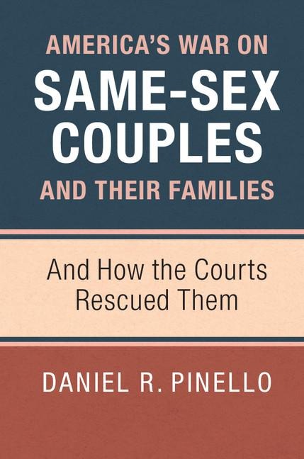 America's War on Same-Sex Couples and their Families And How the Courts Rescued Them