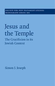 Jesus and the Temple: The Crucifixion in Its Jewish Context