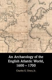 An Archaeology of the English Atlantic World, 1600 - 1700