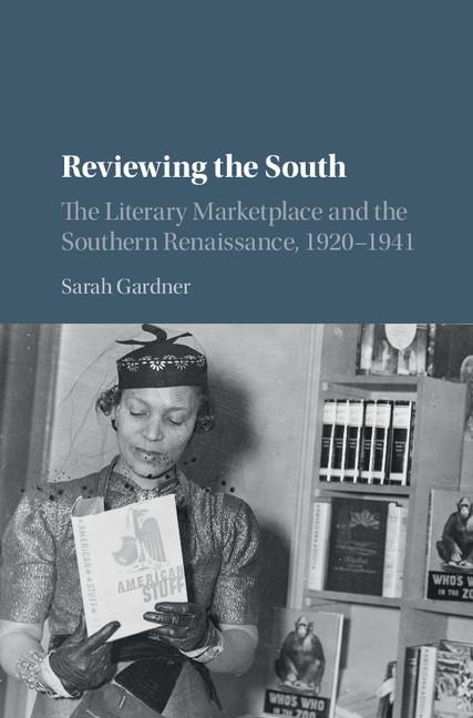 Reviewing the South: The Literary Marketplace and the Southern Renaissance, 1920-1941