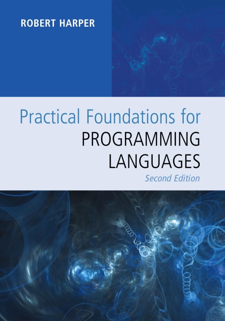 Practical Foundations for Programming Languages