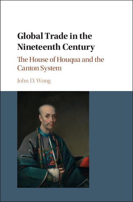 Global Trade in the Nineteenth Century: The House of Houqua and the Canton System