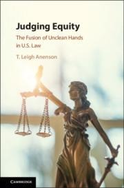 Judging Equity: The Fusion of Unclean Hands in U.S. Law