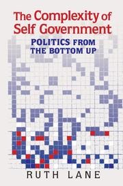 The Complexity of Self Government: Politics from the Bottom Up