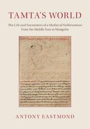 Tamta's World: The Life and Encounters of a Medieval Noblewoman from the Middle East to Mongolia