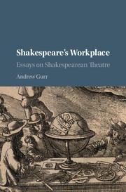 Shakespeare's Workplace: Essays on Shakespearean Theatre