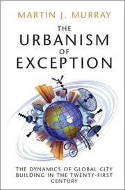 The Urbanism of Exception: The Dynamics of Global City Building in the Twenty-First Century