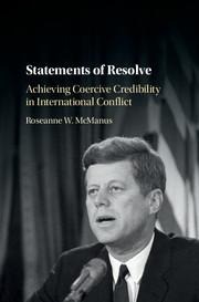 Statements of Resolve: Achieving Coercive Credibility in International Conflict