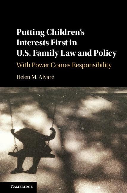 Putting Children's Interests First in U.S. Family Law and             Policy