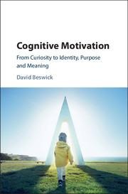 Cognitive Motivation: From Curiosity to Identity, Purpose and Meaning