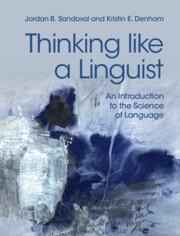Thinking Like a Linguist: An Introduction to the Science of Language