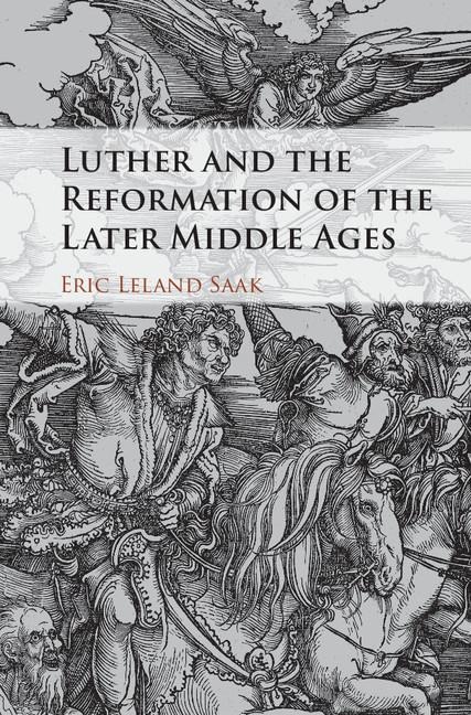 Luther and the Reformation of the Later Middle             Ages