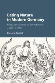 Eating Nature in Modern Germany: Food, Agriculture and Environment, C.1870 to 2000