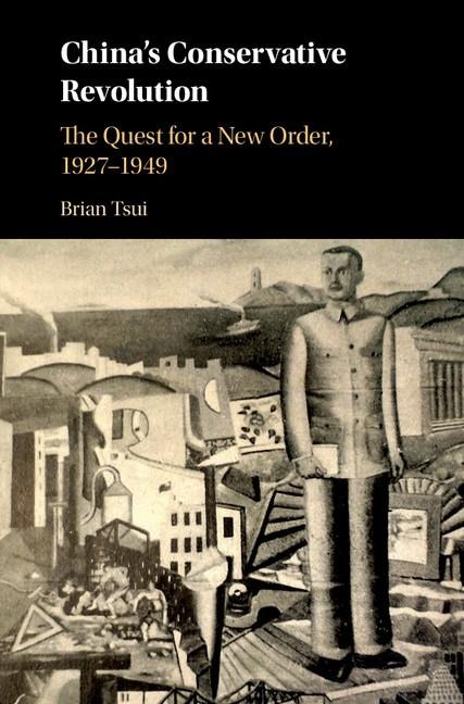 China's Conservative Revolution: The Quest for a New Order, 1927-1949