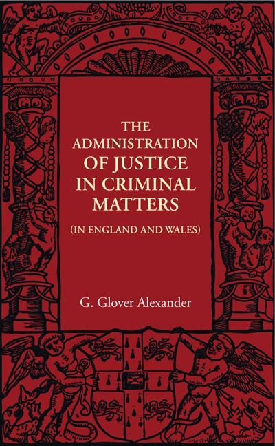 The Administration of Justice in Criminal Matters: In England and Wales