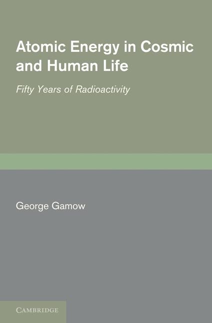 Atomic Energy in Cosmic and Human Life: Fifty Years of Radioactivity