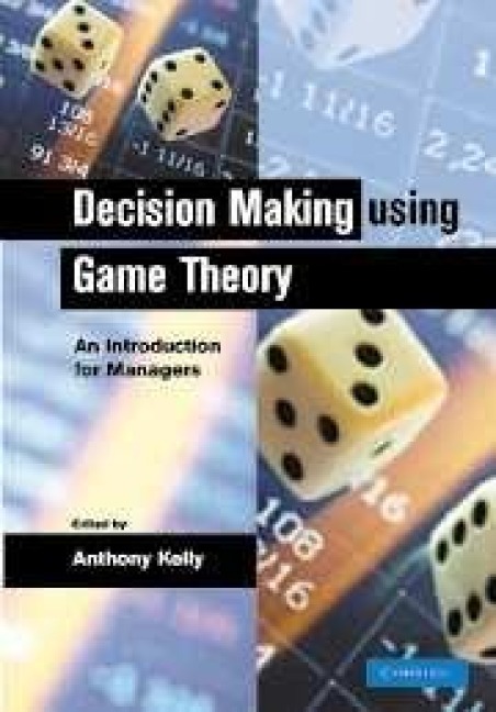 Decision Making Using Game Theory: An Introduction for Managers