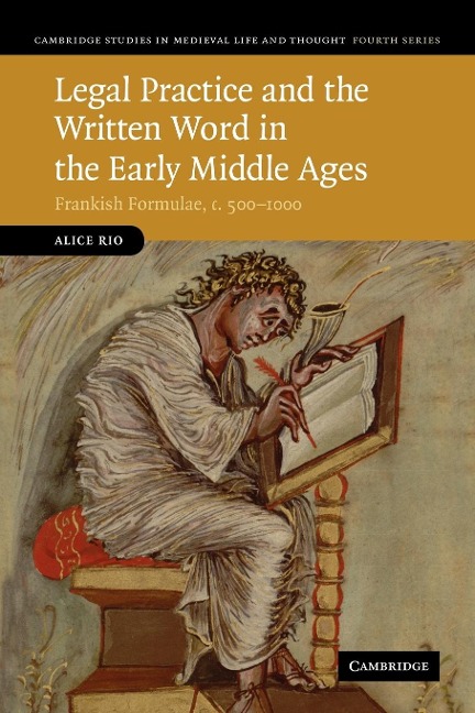 Legal Practice and the Written Word in the Early Middle Ages: Frankish Formulae, C.500 1000