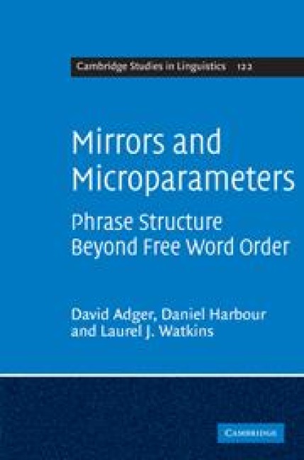 Mirrors and Microparameters: Phrase Structure Beyond Free Word Order