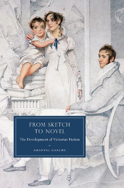 From Sketch to Novel: The Development of Victorian Fiction