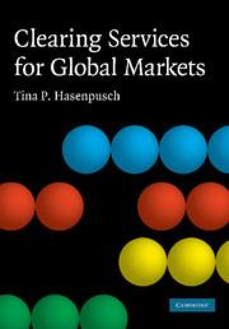 Clearing Services for Global Markets: A Framework for the Future Development of the Clearing Industry
