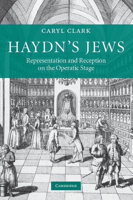 Haydns Jews: Representation and Reception on the Operatic Stage