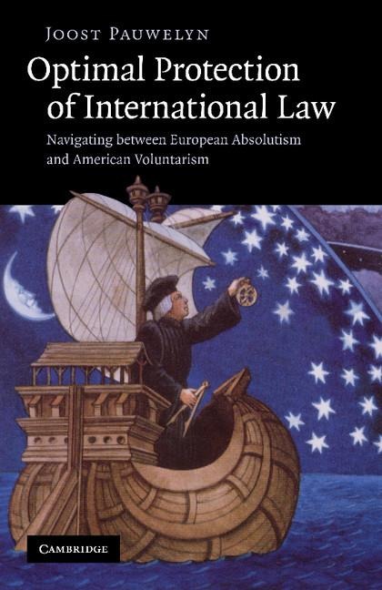 Optimal Protection of International Law: Navigating Between European Absolutism and American Voluntarism