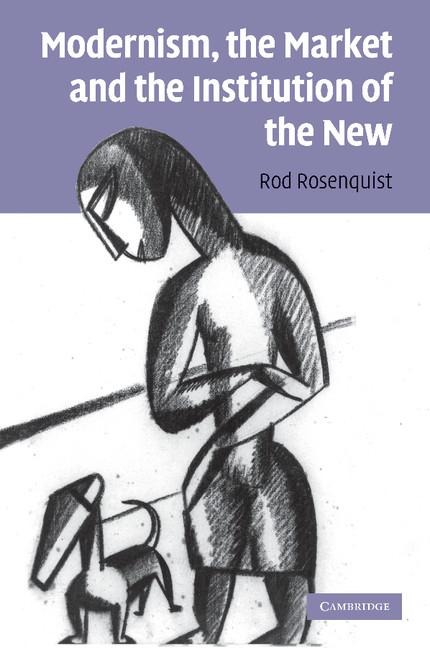 Modernism, the Market and the Institution of the New