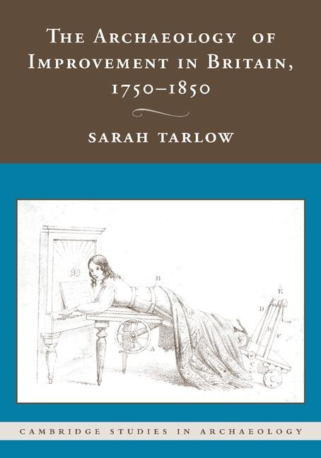 The Archaeology of Improvement in Britain, 1750 1850
