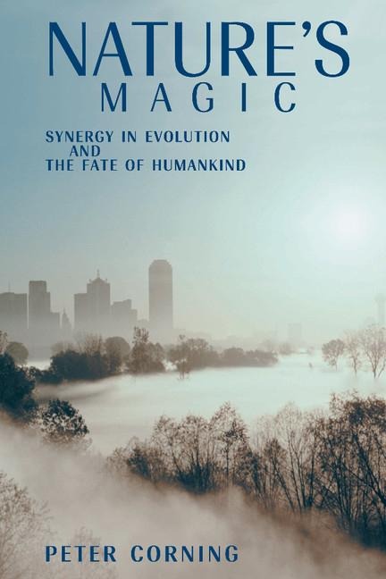 Natures Magic: Synergy in Evolution and the Fate of Humankind