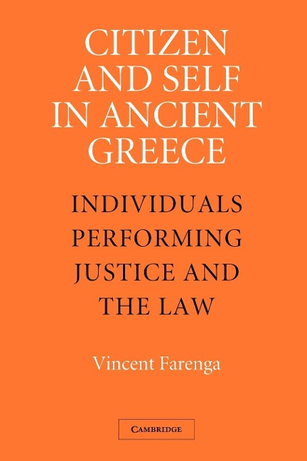 Citizen and Self in Ancient Greece: Individuals Performing Justice and the Law