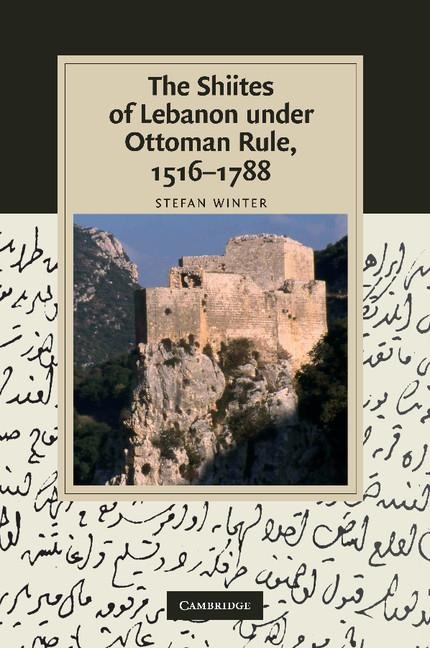 The Shiites of Lebanon Under Ottoman Rule, 1516 1788