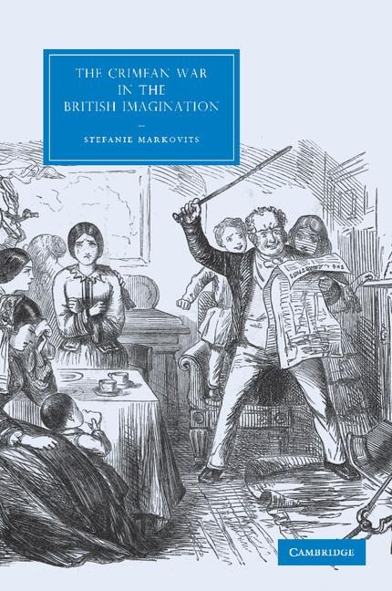 The Crimean War in the British Imagination. by Stefanie Markovits