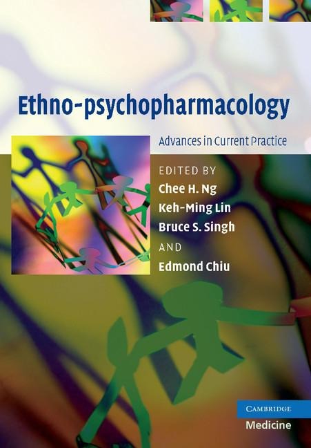 Ethno-Psychopharmacology: Advances in Current Practice. Edited by Chee H. Ng ... [Et Al.]