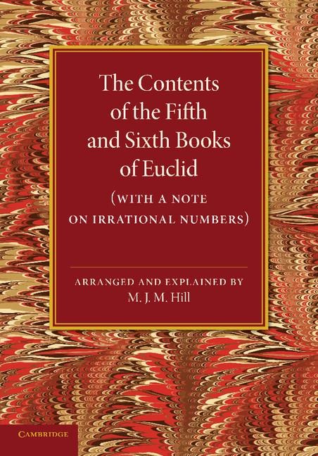 The Contents of the Fifth and Sixth Books of Euclid: With a Note on Irrational Numbers
