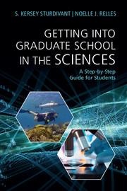 Getting Into Graduate School in the Sciences: A Step-By-Step Guide for Students