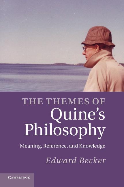 The Themes of Quines Philosophy: Meaning, Reference, and Knowledge
