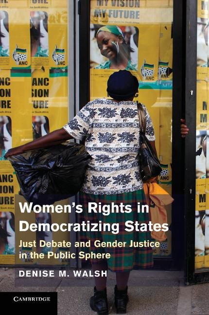 Women S Rights in Democratizing States: Just Debate and Gender Justice in the Public Sphere
