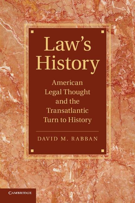 Law S History: American Legal Thought and the Transatlantic Turn to History