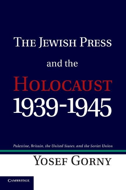 The Jewish Press and the Holocaust, 1939 1945: Palestine, Britain, the United States, and the Soviet Union