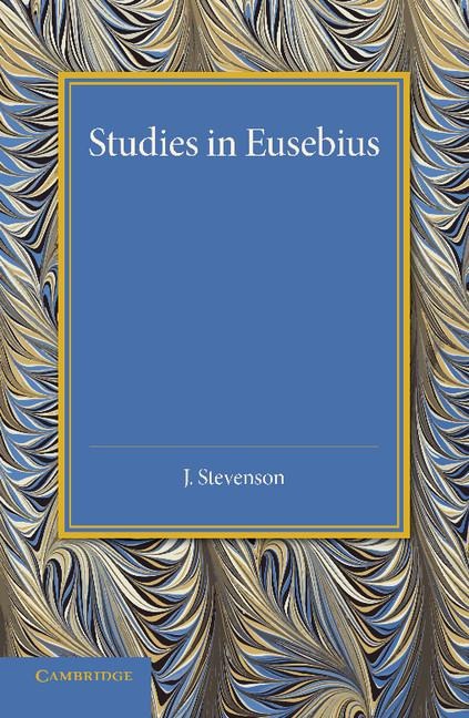 Studies in Eusebius: Thirlwall Prize Essay 1927