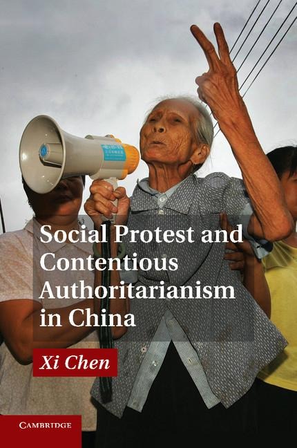 Social Protest and Contentious Authoritarianism in             China