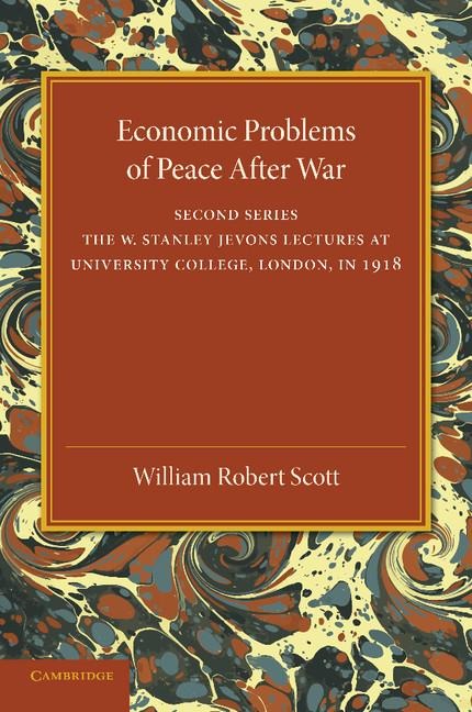 Economic Problems of Peace After War: Volume 2, the W. Stanley Jevons Lectures at University College, London, in 1918