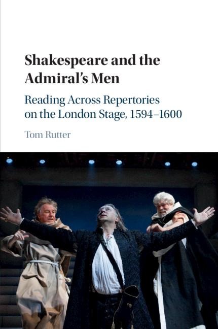 Shakespeare and the Admirals Men: Reading Across Repertories on the London Stage, 1594-1600